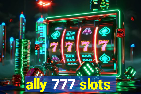 ally 777 slots